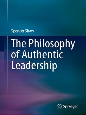 cover image of The Philosophy of Authentic Leadership
